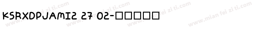 KSRXDPJAMI2 27 02字体转换